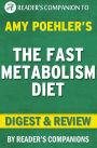 The Fast Metabolism Diet: By Haylie Pomroy Digest & Review: Eat More Food and Lose More Weight