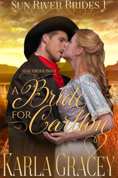 Mail Order Bride - A Bride for Carlton (Sun River Brides, #1)