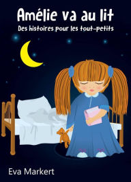 Title: Amélie va au lit - Des histoires pour les tout-petits, Author: Eva Markert