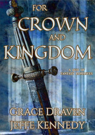 Title: For Crown and Kingdom, Author: Grace Draven