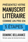 Présentez votre manuscrit littéraire comme un pro en 5 étapes (L'écrivain professionnel, #2)