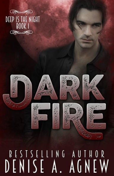 Dark Fire (Deep Is The Night Trilogy Book 1)