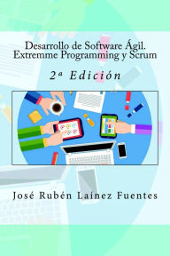 Title: Desarrollo de Software Ágil. Extremme Programming y Scrum, Author: José Rubén Laínez Fuentes