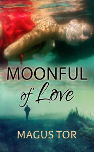 Title: Moonful of Love, Author: Magus Tor