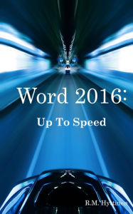 Title: Word 2016: Up To Speed, Author: R.M. Hyttinen