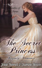 Regency Romance: The Secret Princess (CLEAN Short Read Historical Romance) : Short Sampler to: The Unlikely Gentleman Who Knows (The Chronicles of Loyalty Series)