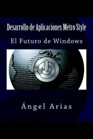 Title: Desarrollo de Aplicaciones Metro Style, Author: Ángel Arias