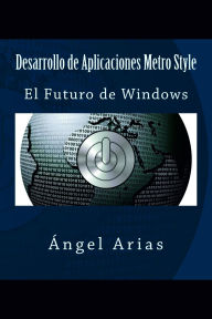 Title: Desarrollo de Aplicaciones Metro Style, Author: Ángel Arias