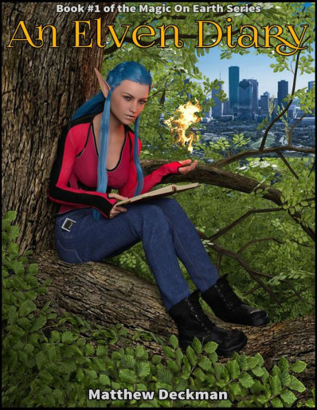 An Elven Diary (Magic On Earth - If Magic Did Exist, #1)