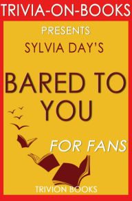 Title: Bared to You: A Novel By Sylvia Day (Trivia-On-Books), Author: Trivion Books