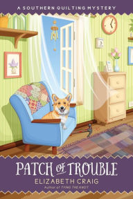 Title: Patch of Trouble (Southern Quilting Mystery Series #6), Author: Elizabeth Craig