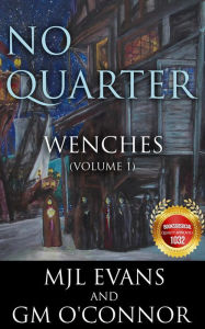 Title: No Quarter: Wenches - Volume 1, Author: MJL Evans