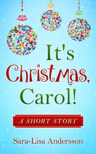 Title: It's Christmas, Carol!, Author: Sara-Lisa Andersson