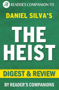 Title: The Heist: By Daniel Silva Digest & Review, Author: Reader's Companions
