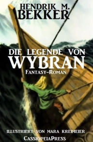 Title: Fantasy-Roman - Die Legende von Wybran, Author: Hendrik M. Bekker