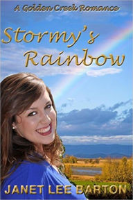 Title: Stormy's Rainbow (Golden Creek, #1), Author: Janet Lee Barton