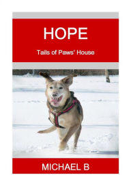 Title: Hope (Tails of Paws' House), Author: Michael B
