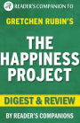 The Happiness Project by Gretchen Rubin Digest & Review