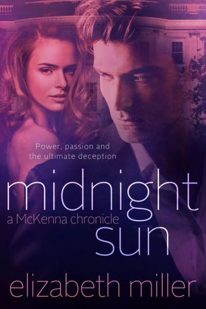 Midnight Sun (McKenna Chronicles, #3) by Elizabeth Miller | eBook ...