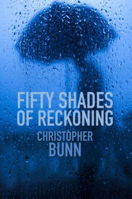 Title: Fifty Shades of Reckoning, Author: Christopher Bunn