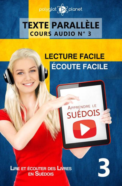Apprendre le suédois Écoute facile Lecture facile Texte parallèle COURS AUDIO N° 3 (Lire et écouter des Livres en Suédois, #3)