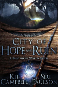 Title: City of Hope and Ruin (A Fractured World Novel), Author: Kit Campbell