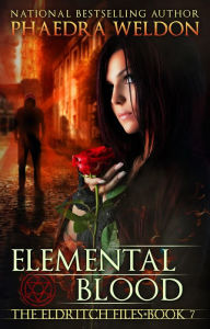 Title: Elemental Blood (The Eldritch Files, #7), Author: Phaedra Weldon