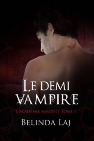 Title: L'Académie maudite Tome 1 - Le demi-vampire, Author: Belinda Laj