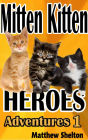 Mitten Kittens Heroes (Adventures, #1)