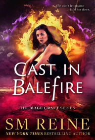 Title: Cast in Balefire (The Mage Craft Series, #4), Author: SM Reine