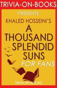 Title: A Thousand Splendid Suns by Khalid Hosseini (Trivia-on-Books), Author: Trivion Books