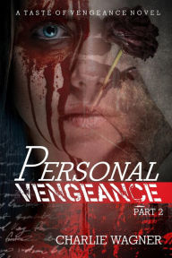 Title: Personal Vengeance (A Taste of Vengeance, #2), Author: Charlie Wagner
