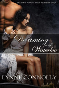 Title: Dreaming of Waterloo, Author: Lynne Connolly