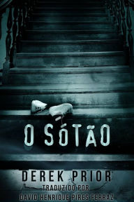 Title: O sótão, Author: Derek Prior