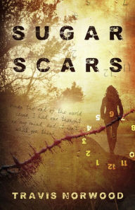 Title: Sugar Scars, Author: Travis Norwood