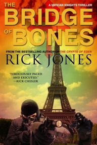 Title: The Bridge of Bones (The Vatican Knights, #5), Author: Rick Jones