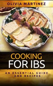 Title: Cooking For IBS - An Essential Guide and Recipes, Author: Olivia Martinez