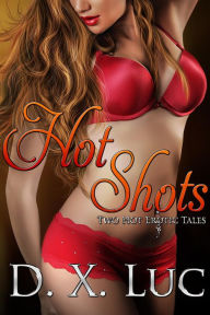 Title: Hot Shots, Author: D. X. Luc