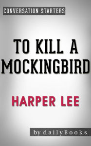 To Kill a Mockingbird (Harperperennial Modern Classics) by Harper Lee Conversation Starters (Daily Books)