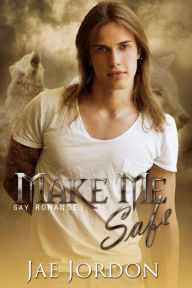 Title: Make Me Safe (Taken By The Alpha Mpreg Series, #2), Author: Jae Jordon