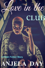 Title: Love in the club, Author: Anjela Day