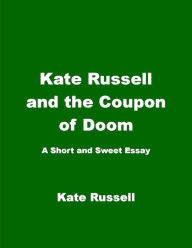 Title: Kate Russell and the Coupon of Doom (Essays), Author: Kate Russell