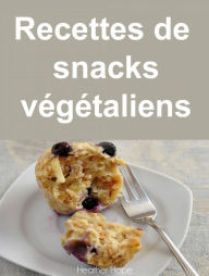 Title: Recettes de snacks végétaliens, Author: Heather Hope