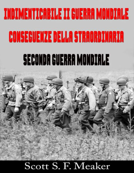 Indimenticabile II Guerra Mondiale: Conseguenze della Straordinaria Seconda Guerra Mondiale