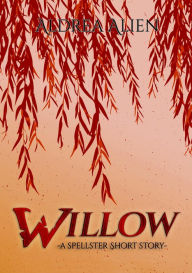 Title: Willow: A Spellster Short Story (Spellster Universe, #2), Author: Aldrea Alien