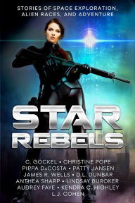 Title: Star Rebels: Stories of Space Exploration, Alien Races, and Adventure, Author: C. Gockel
