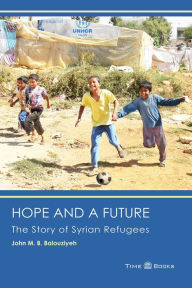 Title: Hope and a Future: The Story of Syrian Refugees (Refugee Rights Series, #3), Author: Esq.