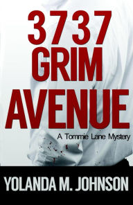 Title: 3737 Grim Avenue (A Detective Tommie Lane Mystery, #2), Author: Yolanda M. Johnson