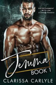 Title: Jemma 1: A Celebrity Romance (Entertainment with Jem, #1), Author: Clarissa Carlyle