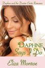 Daphne Says I Do (Daphne and the Doctor Erotic Romance, #2)